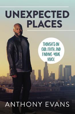 Image for Unexpected Places: Thoughts on God, Faith, and Finding Your Voice