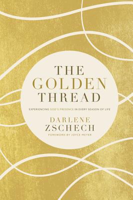 Golden Thread: Experiencing God's Presence in Every Season of Life
