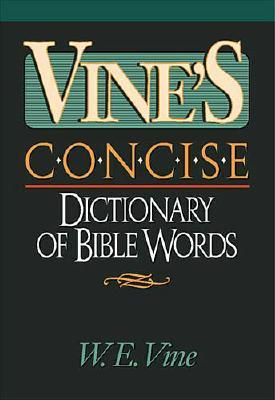 Vine's Concise Dictionary Of Bible Words Nelson's Concise Series