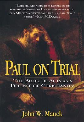 Paul On Trial The Book Of Acts As A Defense Of Christianity