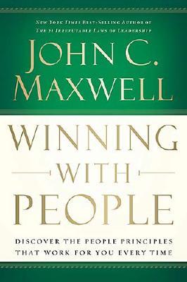 Winning With People: Discover the People Principles that Work for You Every Time