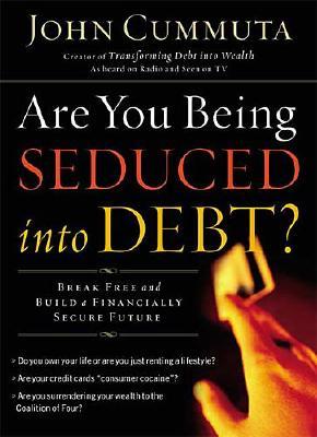 Image for Are You Being Seduced into Debt?: Break Free and Build a Financially Secure Future