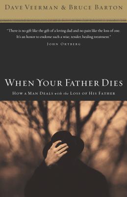When Your Father Dies: How a Man Deals With the Loss of His Father