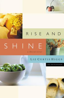 Rise and Shine: A Devotional