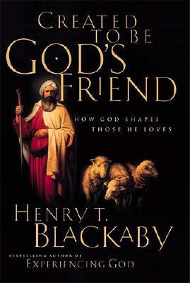 Created To Be God's Friend how God Shapes Those He Loves
