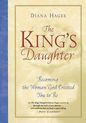 The King's Daughter: Becoming the Woman God Created You to Be