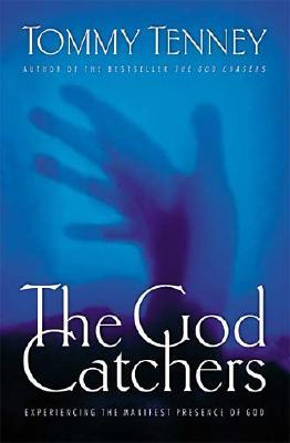The God Catchers Experiencing The Manifest Presence Of God