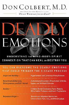 Image for Deadly Emotions: Understand the Mind-Body-Spirit Connection That Can Heal or Destroy You
