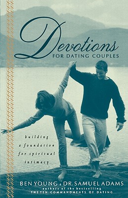 Image for Devotions For Dating Couples: Building A Foundation For Spiritual Intimacy