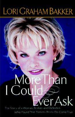 More Than I Could Ever Ask: The Story Of A Woman, Broken And Defeated, Who Found That Dreams Really Do Come True