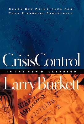 Crisis Control in the New Millennium: Seven Key Principles for Your Financial Prosperity