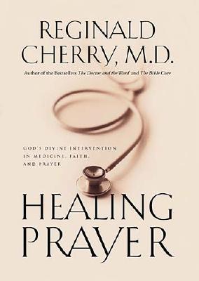 Image for Healing Prayer: Gods Divine Intervention in Medicine, Faith,  and Prayer