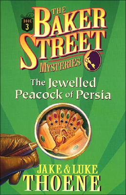 The Jewelled Peacock of Persia (The Baker Street Mysteries)