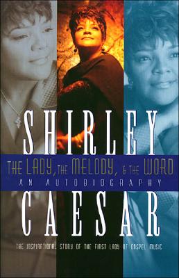 The Lady, the Melody, & the Word: The Inspirational Story of the First Lady of Gospel