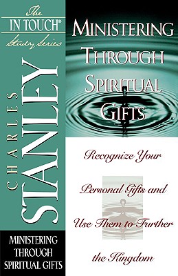 Ministering Through Spiritual Gifts (The In Touch Study Series)