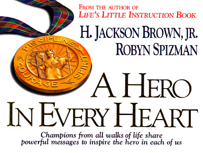 Image for A Hero in Every Heart: Champions from All Walks of Life Share Powerful Messages to Inspire the Hero in Each of Us