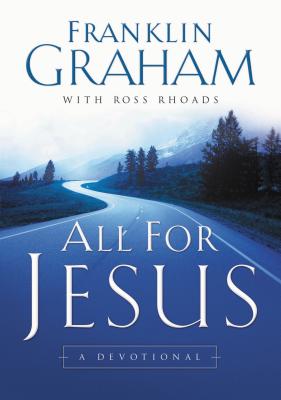 All For Jesus: A Devotional Graham, Franklin and Rhoads, Ross