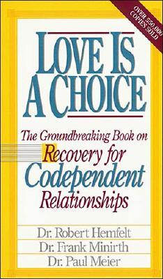 Love Is A Choice Breaking The Cycle Of Addictive Relationships
