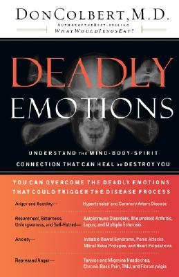 Deadly Emotions: Understand the Mind-Body-Spirit Connection That Can Heal or Destroy You