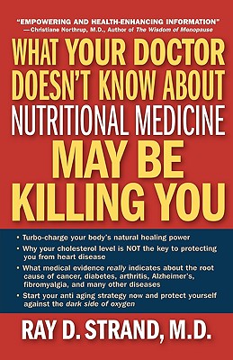 What Your Doctor Doesn't Know about Nutritional Medicine May Be Killing You