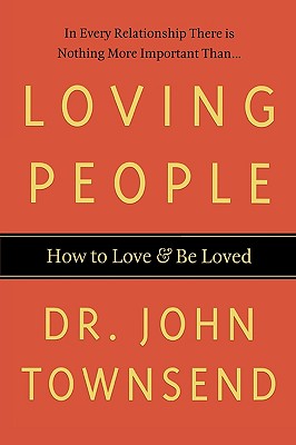 Loving People: How to Love and Be Loved