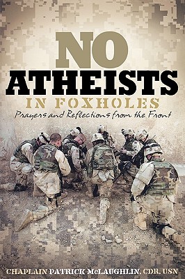No Atheists In Foxholes: Reflections and Prayers From the Front