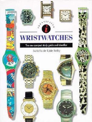 Image for Identifying Wristwatches: The New Compact Study Guide and Identifier