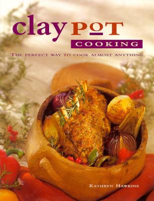 Image for Claypot Cooking: The Perfect Way to Cook Almost Anything