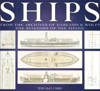Ships: From the Archives of Harland & Wolff the Builders of the Titanic