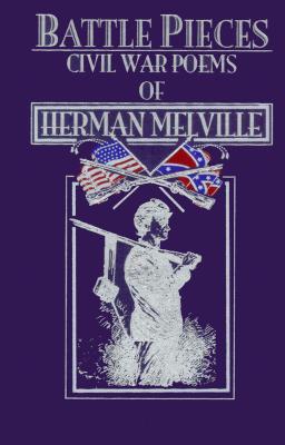 Battle Pieces: Civil War Poems of Herman Melville