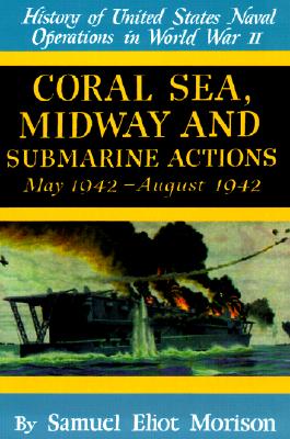 Coral Sea, Midway and Submarine Actions: May 1942-August 1942
