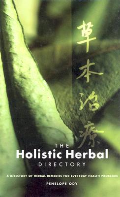 Image for Holistic Herbal Directory : A Directory of Herbal Remedies for Everyday Health Problems