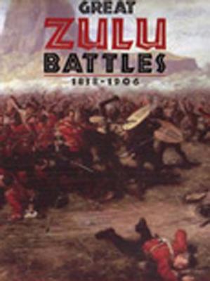 Great Zulu Battles 1838-1906.