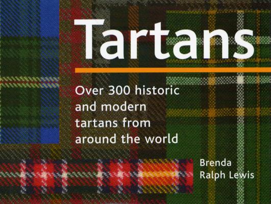 Image for Tartans, Over 300 historic and modern tartans from around the world Tartans, Over 300 historic and modern tartans from around the world