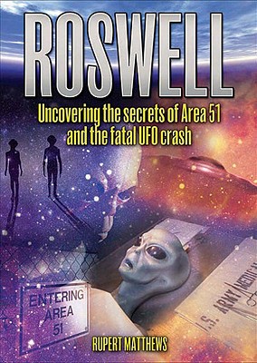 Roswell: Uncovering the secrets of Area 51 and the fatal UFO crash