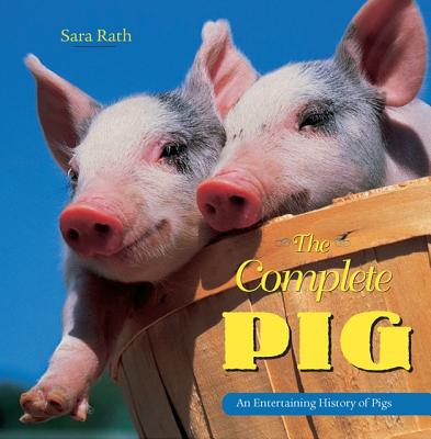 The Complete Pig: An Entertaining History of Pigs (Complete (Crestline))