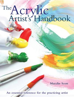 Acrylic Artist's Handbook: An Essential Reference for the Practicing Artist