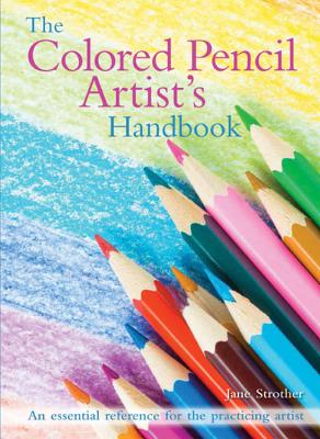 The Colored Pencil Artist's Handbook: An essential reference for drawing and sketching with colored pencils