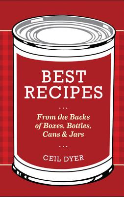 Best Recipes From the Backs of Boxes, Bottles, Cans, and Jars