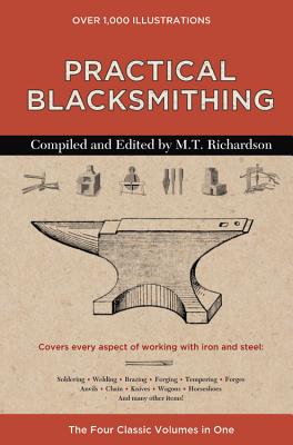Practical Blacksmithing: The Four Classic Volumes in One