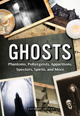 Ghosts: Phantoms, Poltergeists, Apparitions, Specters, Spirits, and More (Oxford People)