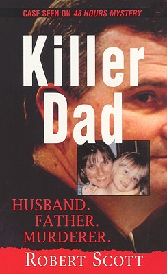 Killer Dad: Husband. Father. Murderer.