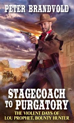 Stagecoach to Purgatory: 1 (Lou Prophet, Bounty Hunter) [Mass Market Paperback] Brandvold, Peter