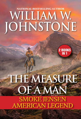 The Measure of a Man: Smoke Jensen, American Legend