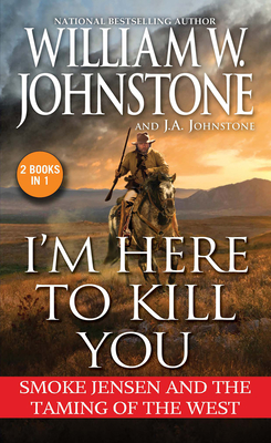 I'm Here to Kill You: Smoke Jensen and the Taming of the West