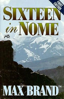 Sixteen in Nome: Five Star Westerns (Five Star First Edition Western Series)