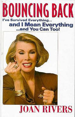 Bouncing Back: I'Ve Survived Everything-- And I Mean Everything-- And You Can Too