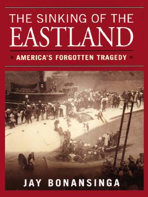 The Sinking of the Eastland: America's Forgotten Tragedy
