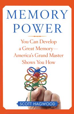 Memory Power: You Can Develop a Great Memory - America's Grand Master Shows You How