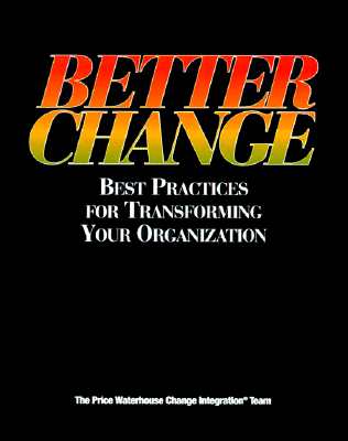 Better Change: Best Practices for Transforming Your Organization